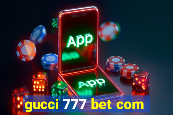 gucci 777 bet com